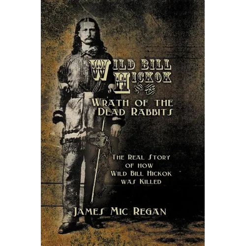 Wild Bill Hickok and the Wrath of the Dead Rabbits - Paperback