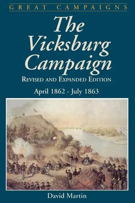 Vicksburg Campaign: April 1862 - July 1863 - Paperback