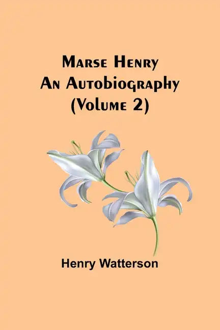 Marse Henry: An Autobiography (Volume 2) - Paperback