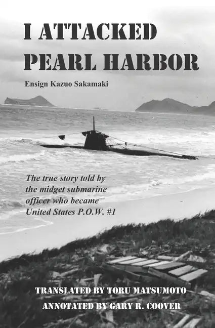 I Attacked Pearl Harbor: The True Story of America's POW #1 - Paperback