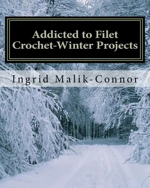 Addicted to Filet Crochet-Winter Projects - Paperback