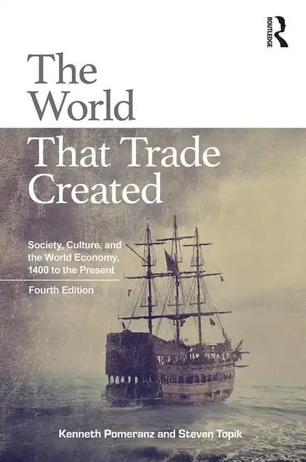 The World That Trade Created: Society, Culture, and the World Economy, 1400 to the Present - Paperback