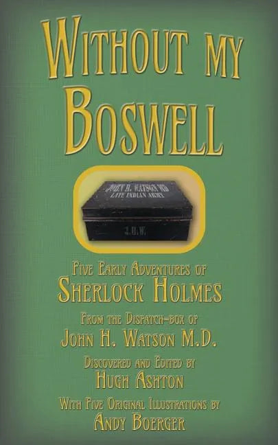 Without my Boswell: Five Early Adventures of Sherlock Holmes - Paperback