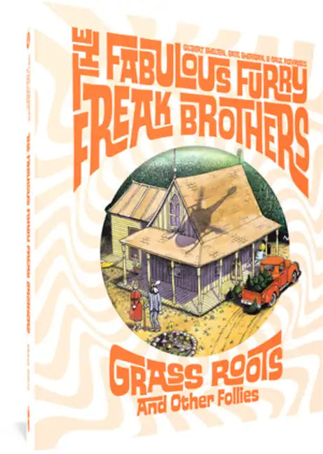 The Fabulous Furry Freak Brothers: Grass Roots and Other Follies - Hardcover