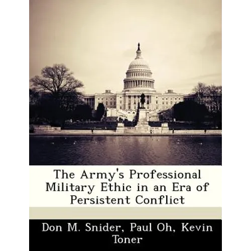 The Army's Professional Military Ethic in an Era of Persistent Conflict - Paperback