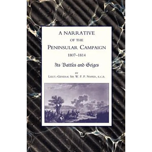 Narrative of the Peninsular Campaign 1807 -1814its Battles and Sieges - Paperback