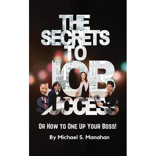 The Secrets to Job Success - Paperback