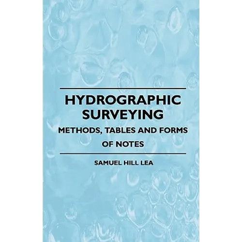 Hydrographic Surveying - Methods, Tables And Forms Of Notes - Paperback