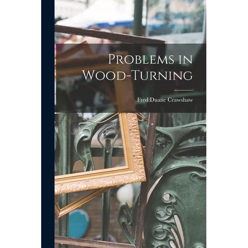 Problems in Wood-Turning - Paperback