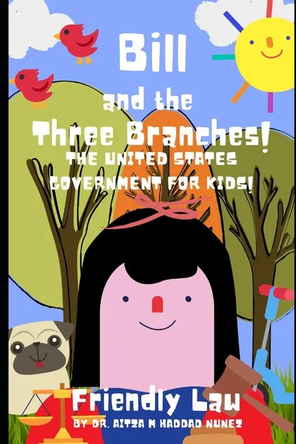 Bill and the Three Branches!: The United States Government for Kids! - Paperback