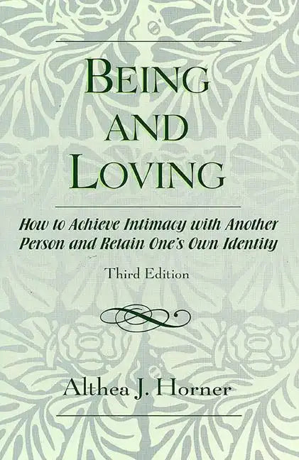 Being and Loving: How to Achieve Intimacy with Another Person and Retain One's Own Identity - Paperback