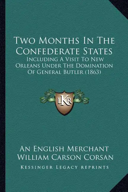 Two Months In The Confederate States: Including A Visit To New Orleans Under The Domination Of General Butler (1863) - Paperback