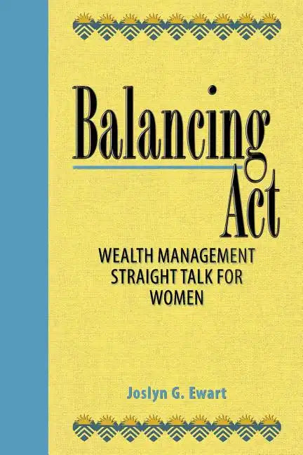 Balancing Act: Wealth Management Straight Talk for Women - Paperback