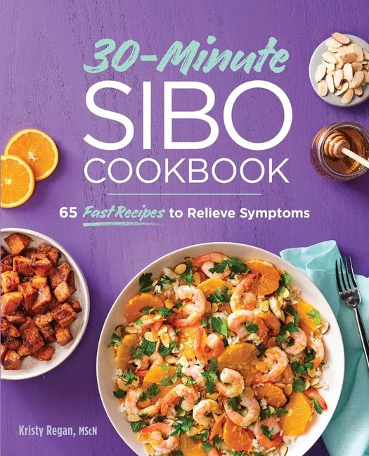 30-Minute Sibo Cookbook: 65 Fast Recipes to Relieve Symptoms - Paperback