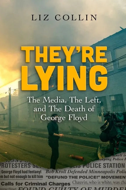 They're Lying: The Media, The Left, and The Death of George Floyd - Paperback