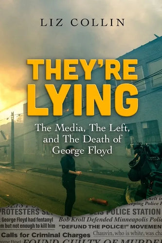 They're Lying: The Media, The Left, and The Death of George Floyd - Paperback