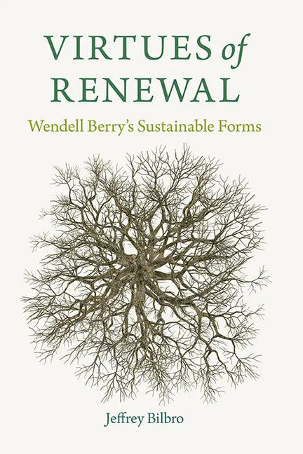 Virtues of Renewal: Wendell Berry's Sustainable Forms - Paperback