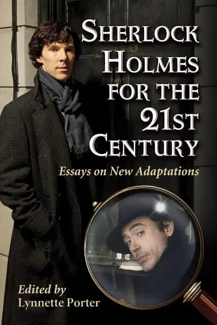 Sherlock Holmes for the 21st Century: Essays on New Adaptations - Paperback