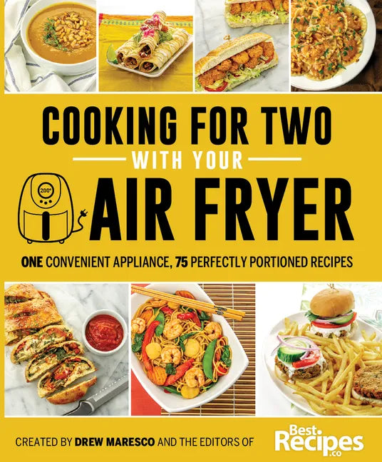 Cooking for Two with Your Air Fryer: One Convenient Appliance, 75 Perfectly Portioned Recipes - Paperback