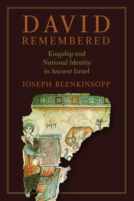 David Remembered: Kingship and National Identity in Ancient Israel - Paperback