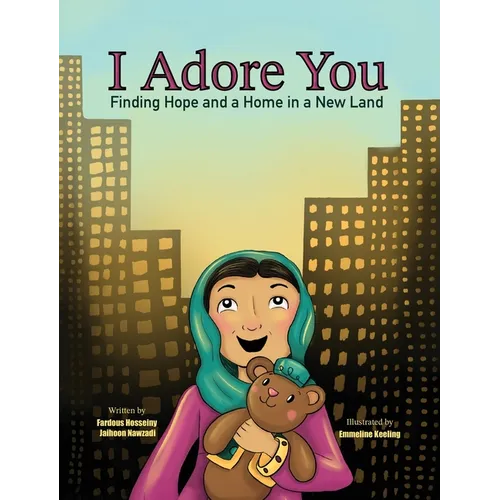 I Adore You: Finding Hope and a Home in a New Land - Hardcover