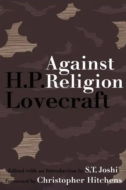 Against Religion: The Atheist Writings of H.P. Lovecraft - Paperback
