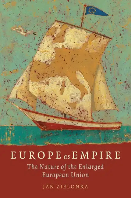 Europe as Empire The Nature of the Enlarged European Union (Paperback) - Paperback