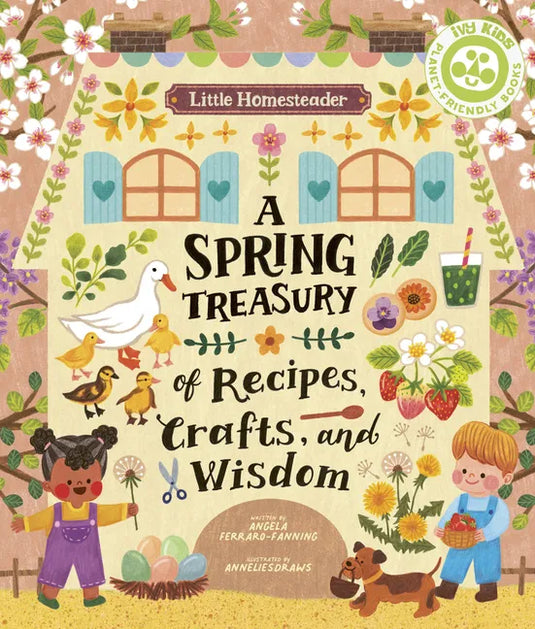Little Homesteader: A Spring Treasury of Recipes, Crafts, and Wisdom - Hardcover