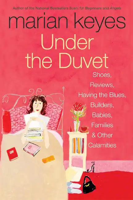 Under the Duvet: Shoes, Reviews, Having the Blues, Builders, Babies, Families and Other Calamities - Paperback