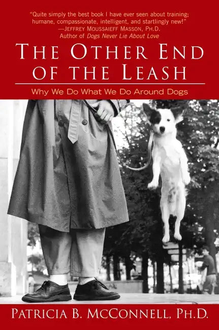 The Other End of the Leash: Why We Do What We Do Around Dogs - Paperback