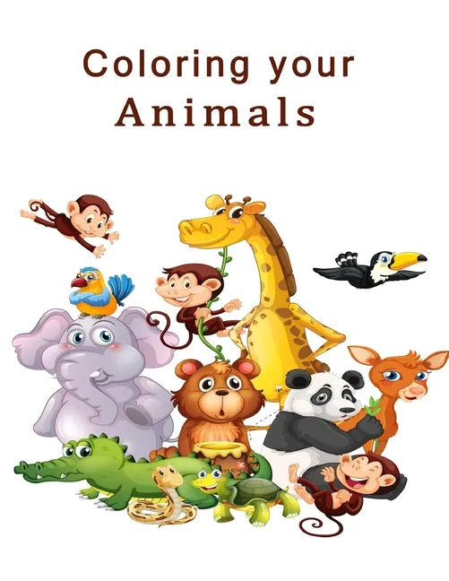 Coloring Your Animals: The best experience in your life, Best Coloring Book for Children 2021 - Paperback