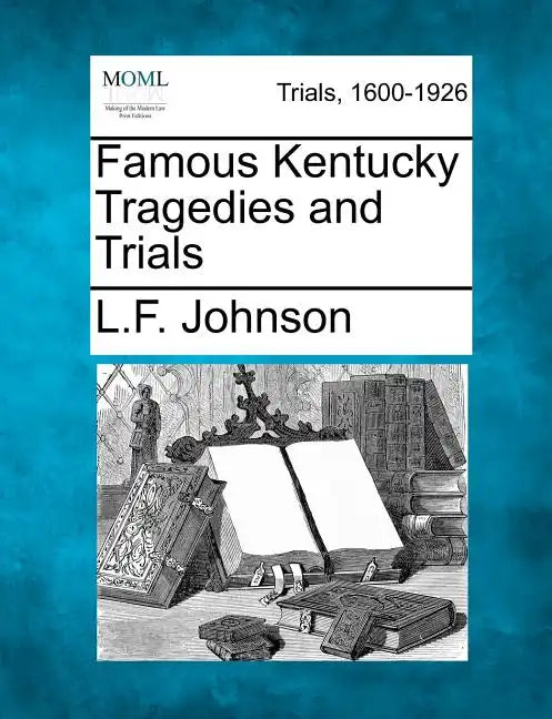 Famous Kentucky Tragedies and Trials - Paperback