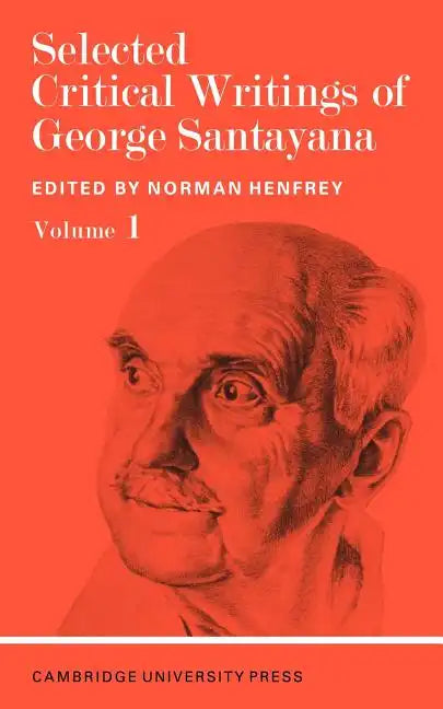 Selected Critical Writings of George Santayana: Volume 1 - Paperback