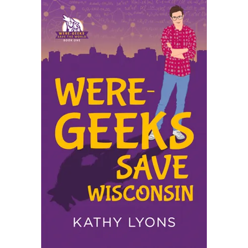 Were-Geeks Save Wisconsin: Volume 1 - Paperback