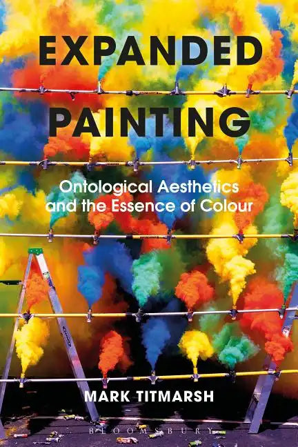 Expanded Painting: Ontological Aesthetics and the Essence of Colour - Paperback