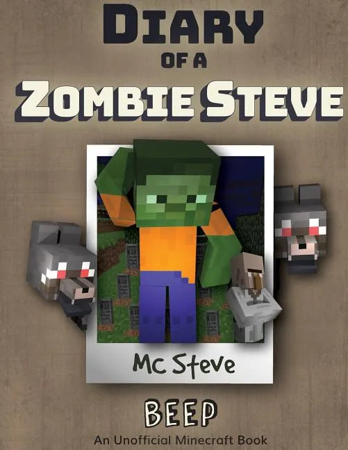 Diary of a Minecraft Zombie Steve: Book 1 - Beep - Paperback