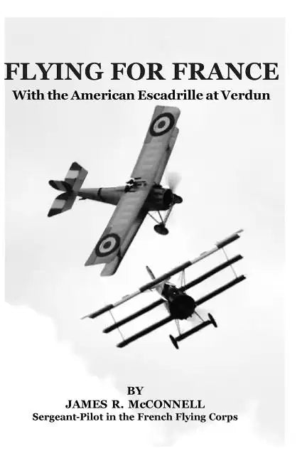 Flying For France: With the American Escadrille at Verdun - Paperback
