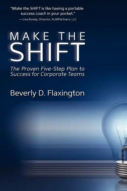 Make the SHIFT: The Proven Five-Step Plan to Success for Corporate Teams - Paperback