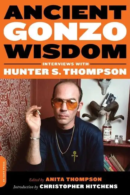 Ancient Gonzo Wisdom: Interviews with Hunter S. Thompson - Paperback