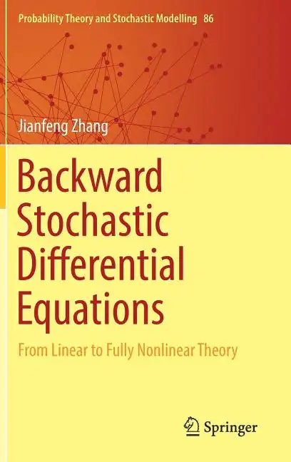Backward Stochastic Differential Equations: From Linear to Fully Nonlinear Theory - Hardcover