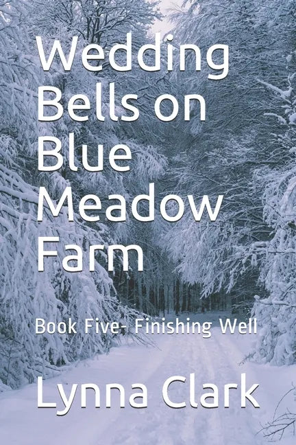 Wedding Bells on Blue Meadow Farm: Book Five- Finishing Well - Paperback