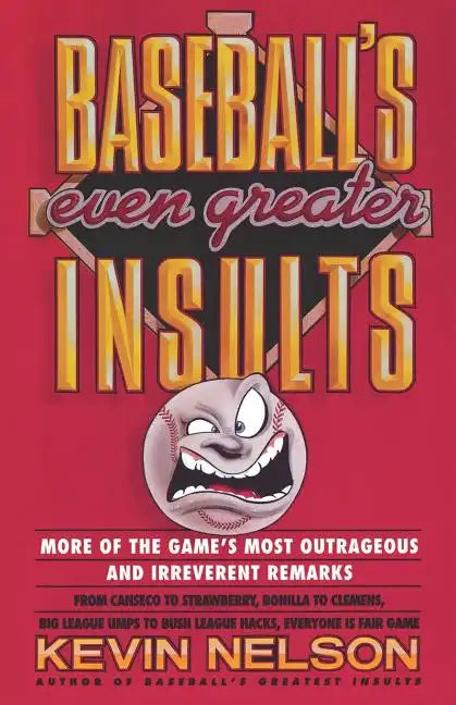 Baseball's Even Greater Insults: More Game's Most Outrageous & Ireverent Remarks - Paperback