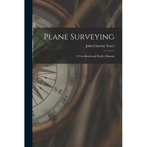 Plane Surveying: A Text-Book and Pocket Manual - Paperback