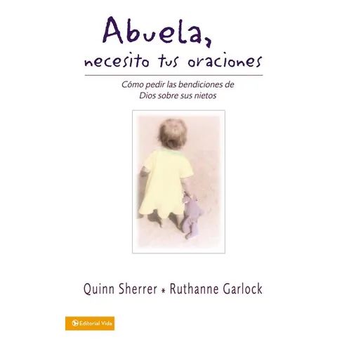 Abuela Necesito Tus Oraciones = Grandma, I Need Your Prayers - Paperback