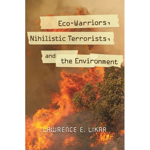 Eco-Warriors, Nihilistic Terrorists, and the Environment - Hardcover