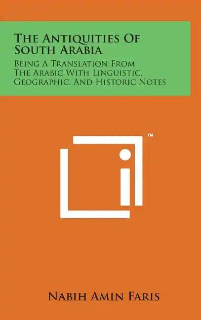 The Antiquities Of South Arabia: Being A Translation From The Arabic With Linguistic, Geographic, And Historic Notes - Hardcover