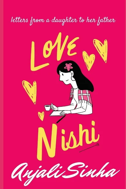 Love Nishi: Letters from a daughter to her father - Paperback