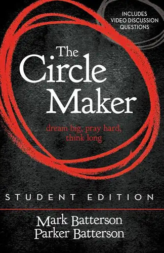 The Circle Maker Student Edition: Dream Big, Pray Hard, Think Long. - Paperback