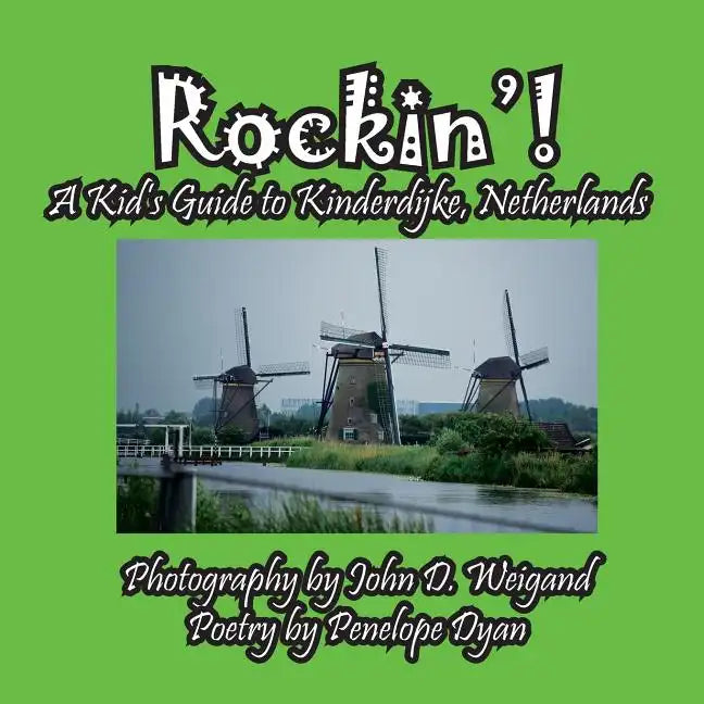 Rockin'! A Kid's Guide to Kinderdijke, Netherlands - Paperback