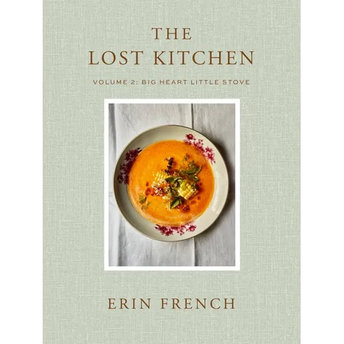 The Lost Kitchen Volume 2: Big Heart Little Stove - Hardcover